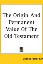 Origin And Permanent Value Of The Old Testament af Charles Foster Kent
