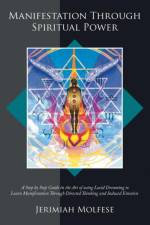 Manifestation Through Spiritual Power af Jerimiah Molfese
