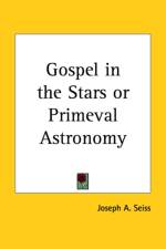 Gospel in the Stars or Primeval Astronomy (1910) af Joseph Augustus Seiss