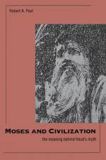 Moses and Civilization af Robert A. Paul