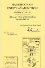 Handbook of Enemy Ammunition: War Office Pamphlet No 12; German Gun and Mortar Ammunition af Office 5 Aug War Office 5 August 1944