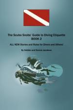 The Scuba Snobs' Guide to Diving Etiquette BOOK 2 af Debbie And Dennis Jacobson
