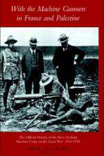 With the Machine Gunners in France and Palestine af Maj J.H. Luxford