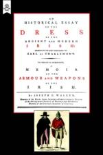 Historical Essay on the Dress of the Irish af Joseph C. Walker