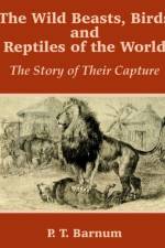 The Wild Beasts, Birds and Reptiles of the World af P T Barnum
