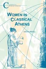 Women in Classical Athens af Sue Blundell