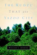 The Kudzu That Ate Yazoo City af William L Jenkins