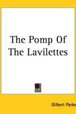 Pomp Of The Lavilettes af Gilbert Parker
