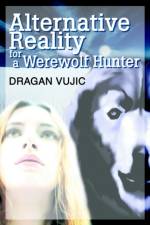 Alternative Reality for a Werewolf Hunter af Dragan Vujic