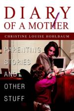 Diary of a Mother af Christine Louise Hohlbaum