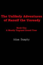 The Unlikely Adventures of Ranulf the Unready