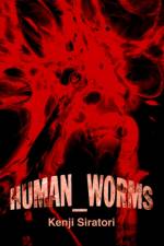 Human_Worms af Kenji Siratori