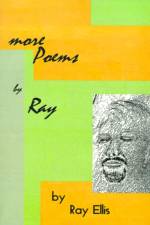 More Poems by Ray af Ray Ellis