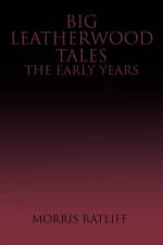 Big Leatherwood Tales-The Early Years af Morris Ratliff