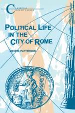 Political Life in the City of Rome af John R. Patterson
