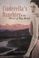 Cinderella's Daughter and the Secret of Big Bend af Diane Garner