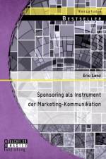 Sponsoring als Instrument der Marketing-Kommunikation af Eric Lenz