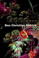 Life is Good... af Don Christian Aldrich