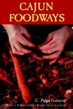 Cajun Foodways af C. Paige Gutierrez