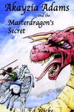 Akayzia Adams and the Masterdragon's Secret af Ed Wicke