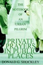 Private Prayers in Public Places af Donald G Shockley