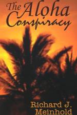 The Aloha Conspiracy af Richard J. Meinhold