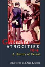 German Atrocities, 1914 af John Horne