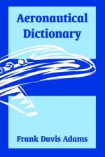 Aeronautical Dictionary af Frank Davis Adams