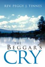 The Beggar's Cry af Peggy J Tinnes