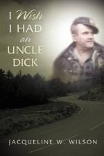 I Wish I Had An Uncle Dick af Jacqueline W Wilson