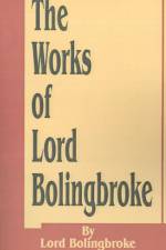 The Works of Lord Bolingbroke af Lord Bolingbroke