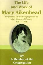 The Life and Work of Mary Aikenhead af Member of the Congregation