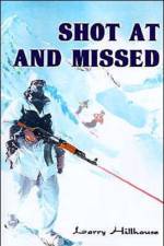 Shot at and Missed af Larry J Hillhouse