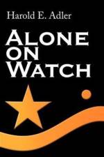 Alone on Watch af Harold E Adler