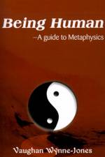 Being Human--A Guide to Metaphysics af Vaughan Wynne-Jones