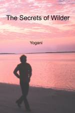 The Secrets of Wilder af Yogani
