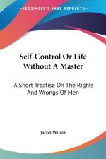 Self Control Or Life Without A Master af Jacob Wilson