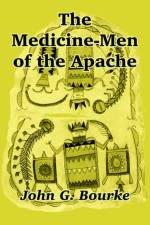 The Medicine-Men of the Apache af John G Bourke