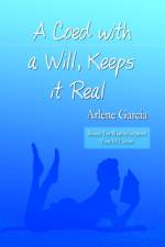 A Coed with a Will, Keeps it Real af Arlene Garcia