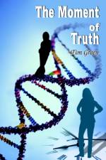 The Moment of Truth af Tim Green