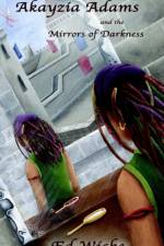 Akayzia Adams and the Mirrors of Darkness af Ed Wicke