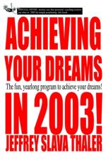 Achieving your Dreams in 2003! af Jeffrey Slava Thaler