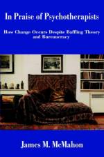 In Praise of Psychotherapists af James M McMahon