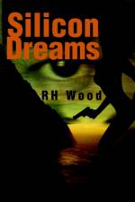 Silicon Dreams af Rh Wood