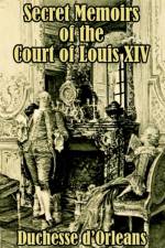 Secret Memoirs of the Court of Louis XIV af D'Orleans Duchesse