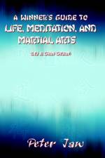 A Winner's Guide to Life, Meditation, and Martial Arts af Peter Jaw