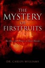 The Mystery of Firstfruits af Carlos Williams