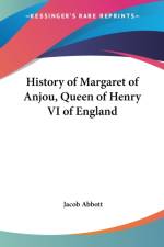 History of Margaret of Anjou, Queen of Henry VI of England af Jacob Abbott