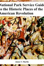 National Park Service Guide to the Historic Places of the American Revolution af James V Murfin