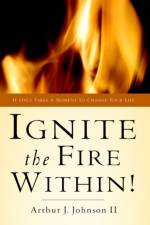 Ignite The Fire Within! af Arthur J Johnson